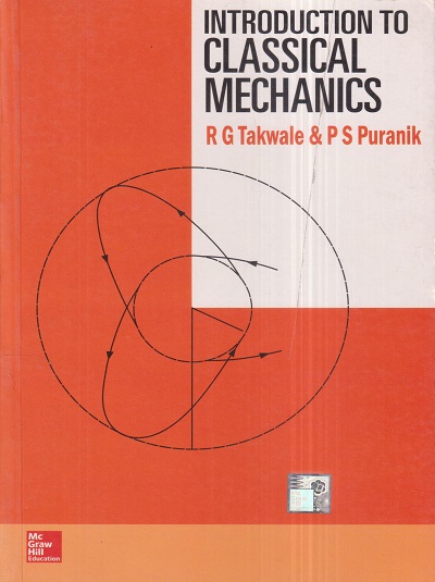 INTRODUCTION TO CLASSICAL MECHANICS | R.G. TAKWALE, P.S. PURANIK | McGraw Hill