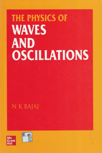 THE PHYSICS OF WAVES AND OSCILLATIONS | N.K. BAJAJ | McGraw Hill
