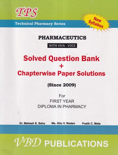 PHARMACEUTICS With Viva-Voce Solved Question Bank+Chapterwise Paper Solutions (1st Year D.Pharm) | DR. MAHESH S. SAHU, MS. NITU V. MADAN, PRATIK C. MATE | VBD