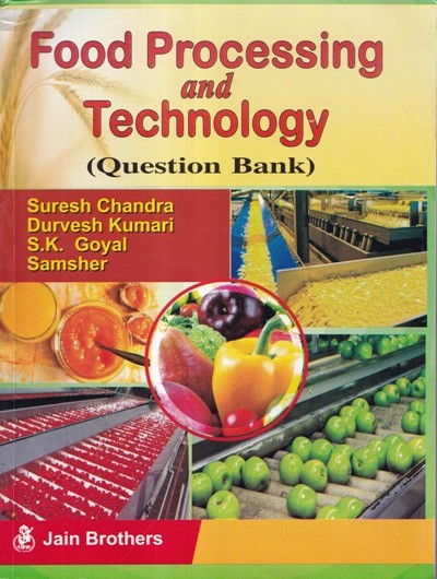 FOOD PROCESSING AND TECHNOLOGY | SURESH CHANDRA, DURVESH KUMARI, S.K. GOYAL, SAMSHER | Jain Brothers
