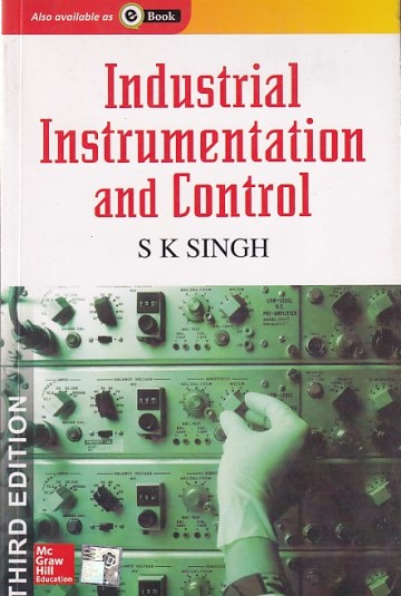 INDUSTRIAL INSTRUMENTATION AND CONTROL | S. K. SINGH | McGraw Hill