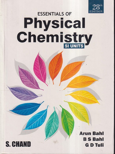 ESSENTIALS OF PHYSICAL CHEMISTRY SI UNITS | ARUN BAHL, B. S. BAHL, G. D. TULI | S.CHAND