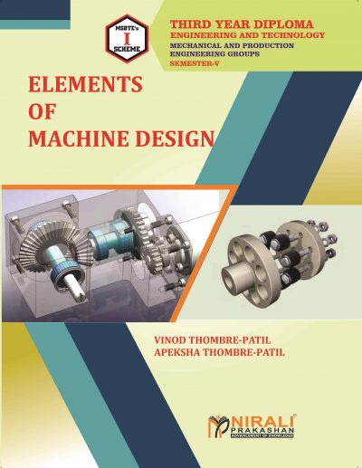 ELEMENTS OF MACHINE DESIGN - Diploma in Mechanical Engineering - Semester 5 | Vinod Thombre Patil | Nirali Prakashan