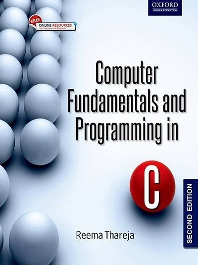 COMPUTER FUNDAMENTALS AND PROGRAMMING IN C | REEMA THAREJA | Oxford
