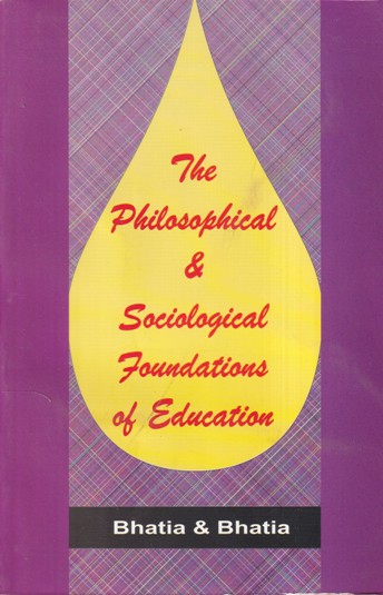 THE PHILOSOPHICAL AND SOCIOLOGICAL FOUNDATIONS OF EDUCATION | DOABA HOUSE