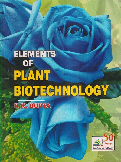 ELEMENTS OF PLANT BIOTECHNOLOGY | P. K. GUPTA | RASTOGI