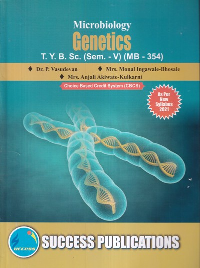 MICROBIOLOGY GENETICS | DR. P. VASUDEVAN, MRS. MONAL INGAWALE BHOSALE, MRS. ANJALI AKIWATE KULKARNI | SUCCESS PUBLICATIONS