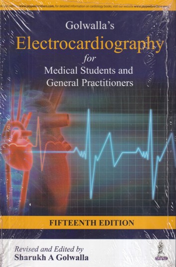 GOLWALLAS ELECTROCARDIOGRAPHY FOR MEDICAL STUDENTS AND GENERAL PRACTITIONERS | JAYPEE