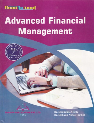 ADVANCED FINANCIAL MANAGEMENT | DR. MADHULIKA GUPTA, DR. MOHASIN ABBAS TAMBOLI | THAKUR