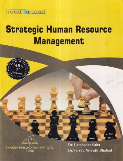 STRATEGIC HUMAN RESOURCE MANAGEMENT (M.B.A. Sem 3) | DR. LAMBODAR SAHA, DR. VARSHA NIVRUTTI BHABAD | Thakur