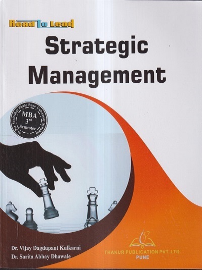 STRATEGIC MANAGEMENT (M.B.A. Sem 3) | DR. VIJAY DAGDUPANT KULKARNI, DR. SARITA ABHAY DHAWALE | Thakur