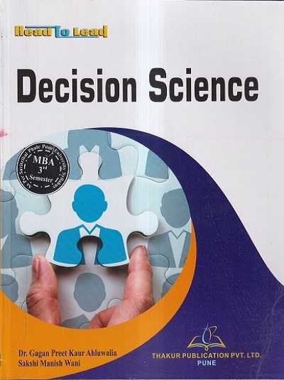 DECISION SCIENCE (M.B.A. Sem 3) | DR. GANGAN PREET KAUR AHLUWALIA, SAKSHI MANISH WANI | Thakur