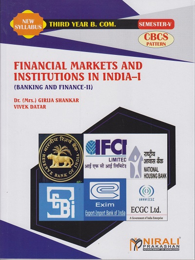 FINANCIAL MARKETS AND INSTITUTIONS IN INDIA-1 (Banking and Finance-2) (Third Year TY BCom Semester 5)
