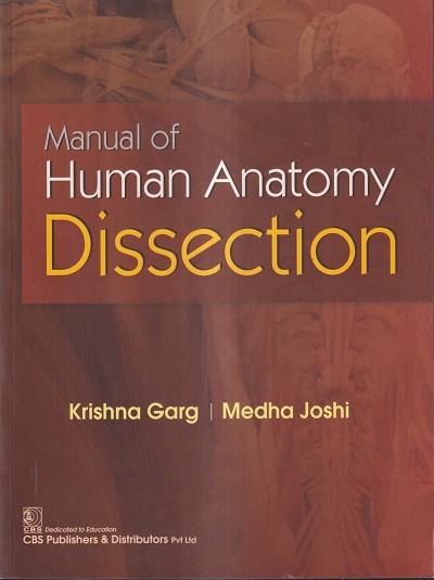 MANUAL OF HUMAN ANATOMY DISSECTION | KRISHNA GARG, MEDHA JOSHI | CBS