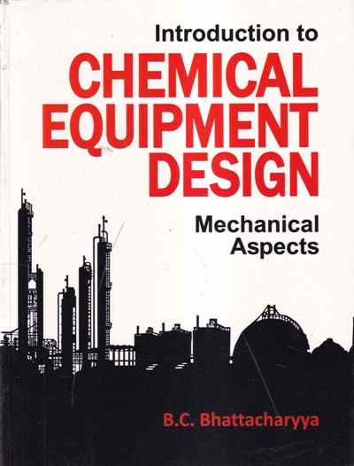 INTRODUCTION TO CHEMICAL EQUIPMENT DESIGN MECHANICAL ASPECTS | CBS