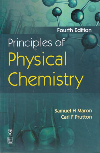 PRINNCIPLES OF PHYSICAL CHEMISTRY | SAMUEL H. MARON, CARL F. PRUTTON | CBS