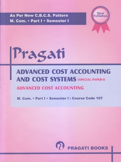 PRAGATI ADVANCED COST ACCOUNTING AND COST SYSTEMS (SPECIAL PAPER-I)
