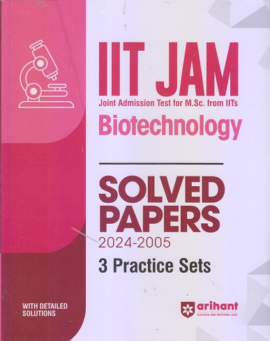 IIT JAM (Joint Admission Test For M.Sc From IITs) Solved Papers (2024-2005) & 3 Practice Sets BIOTECHNOLOGY | Arihant Publications