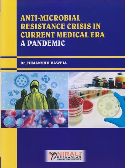 ANTI-MICROBIAL RESISTANCE CRISIS IN CURRENT MEDICAL ERA - A PANDEMIC