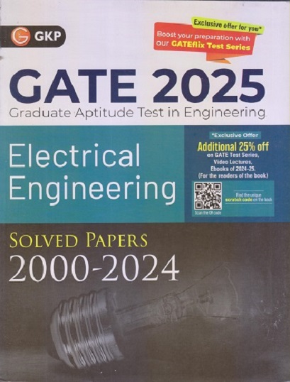 GATE 2025 (Graduate Aptitude Test In Engineering) ELECTRICAL ENGINEERING (Solved Papers 2000-2024) | G. K. Publications