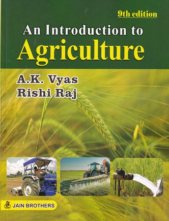 AN INTRODUCTION TO AGRICULTURE | A.K. VYAS, RISHI RAJ | Jain Brothers