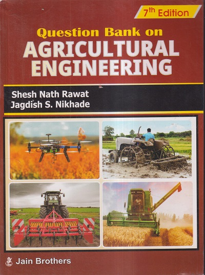 QUESTION BANK ON AGRICULTURAL ENGINEERING | SHESH NATH RAWAT, JAGDISH S. NIKHADE | Jain Brothers