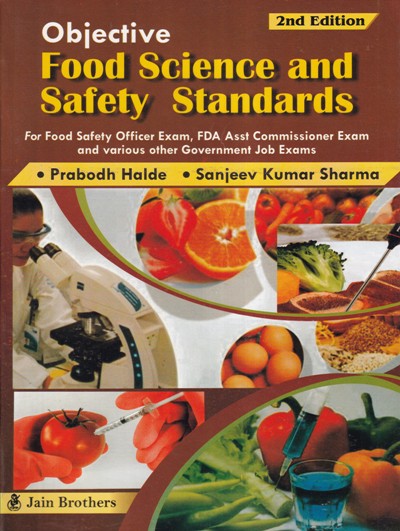 OBJECTIVE FOOD SCIENCE AND SAFETY STANDARDS (For Food Safety Officer Exam, FDA Asst Commissioner Exam) | PRABODH HALDE, SANJEEV KUMAR SHARMA | Jain Brothers