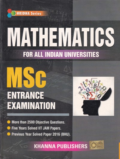MATHEMATICS FOR ALL INDIAN UNIVERSITIES MSC ENTRANCE EXAMINATION | Khanna Publishers