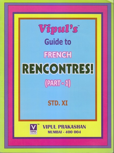 GUIDE To FRENCH RENCONTRES (Part-1) Std. XI/Std. 11 | Vipul Prakashan