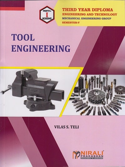 TOOL ENGINEERING - For MSBTE I Scheme - Third Year Diploma in Mechanical Engineering - Semester 5 | Vilas Teli