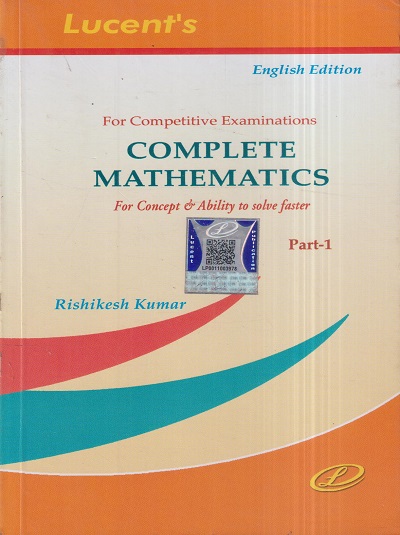 LUCENTs For Competitive Examinations COMPLETE MATHEMATICS Part-1 | Lucent Publication