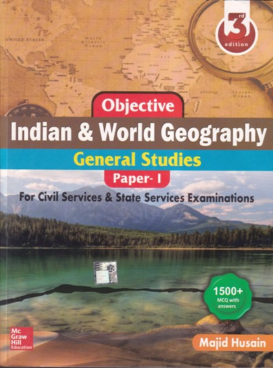 OBJECTIVE INDIAN & WORLD GEOGRAPHY (GENERAL STUDIES PAPER- I) | MAJID HUSAIN | McGraw Hill