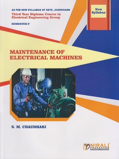 MAINTENANCE OF ELECTRICAL MACHINES (Third Year Electrical Engineering Semester 5 - As Per JUT Syllabus Polytechnic)