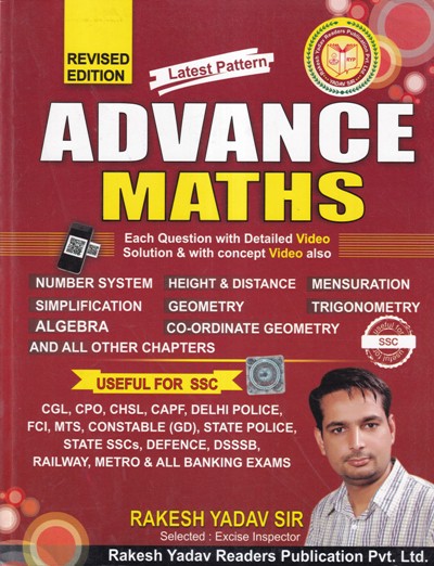 ADVANCE MATHS - Useful for SSC, CGL, CPO, CHSL, CAPF, Delhi Police, FCI, MTS, Constable (GD), State Police, State SSCs, Defence, DSSSB, Railway, Metro and All Banking Exams | Rakesh Yadav Readers Publication