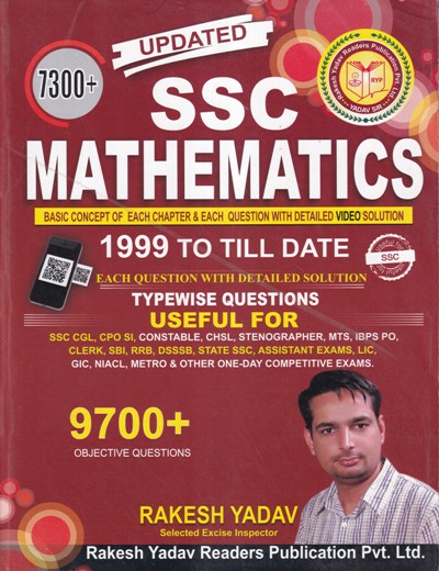 SSC MATHEMATICS - Useful for SSC CGL, CPO SI, Constable, CHSL, Stenographer, MTS, IBPS PO, Clerk, SBI, RRB, DSSSB, State SSC, Assistant Exams, LIC, GIC, NIACL and Metro | Rakesh Yadav Readers Publication