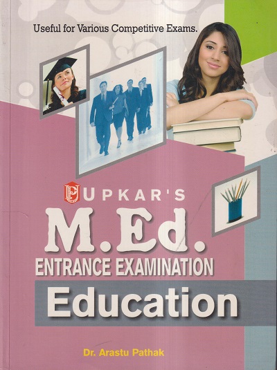 M. ED ENTRANCE EXAMINATION EDUCATION | DR. ARASTU PATHAK | उपकार प्रकाशन (Upkar Prakashan)