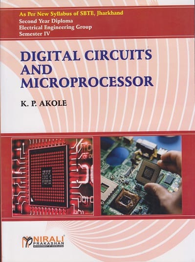 DIGITAL CIRCUITS AND MICROPROCESSOR [As per Syllabus of SBTE, Jharkhand - Second Year Diploma - Electrical Engineering Group - Semester IV (4) ]