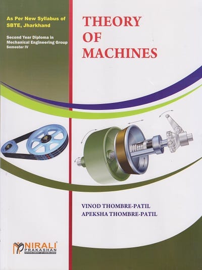 THEORY OF MACHINES [As per Syllabus of SBTE, Jharkhand - Second Year Diploma - Mechanical Engineering Group - Semester IV (4) ]