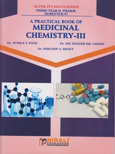 A PRACTICAL BOOK OF MEDICINAL CHEMISTRY 3 - For TY BPharm - Semester 6 | Dr. Sunila T Patil, Dr. Md Rageeb Md Usman | Nirali Prakashan