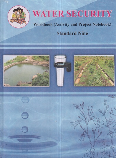 WATER SECURITY WORKBOOK (Activity And Project Notebook) Std. NINE/Std. 9 (English Medium) | Maharashtra State Board