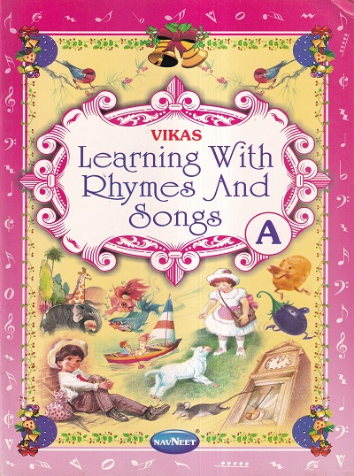 VIKAS LEARNING WITH RHYMES AND SONGS (A) | Navneet Education Ltd