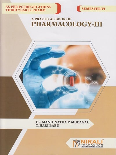 A PRACTICAL BOOK OF PHARMACOLOGY 3 - For TY BPharm - Semester 6 | Dr. Manjunatha P Mudagal, T Hari Babu | Nirali Prakashan