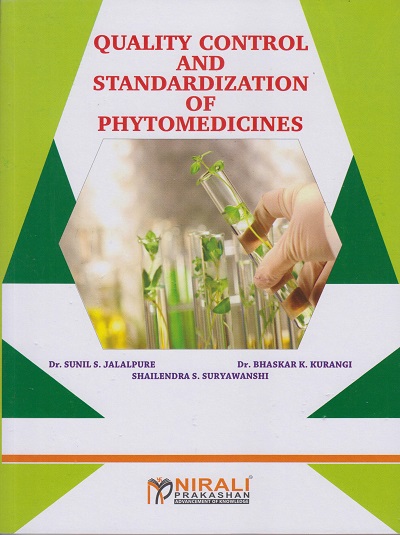 QUALITY CONTROL AND STANDARDIZATION OF PHYTOMEDICINES - For BPharm and MPharm | Dr. Sunil S Jalalpure, Dr. Bhaskar K Kurangi | Nirali Prakashan