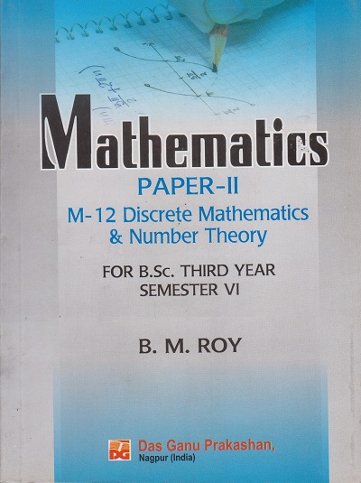 MATHEMATICS : Paper 2, M-12 Discrete Mathematics & Number Theory (BSc Third Year Semester 6)
