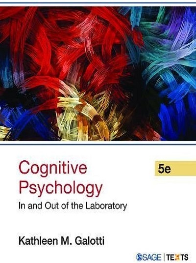 COGNITIVE PSYCHOLOGY (In And Out Of The Laboratory) | KATHLEEN M. GALOTTI | Sage