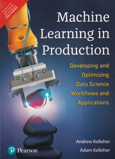 MACHINE LEARNING IN PRODUCTION | ANDREW KELLEHER, ADAM KELLEHER | PEARSON