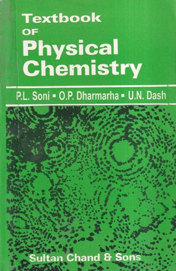 TEXTBOOK OF PHYSICAL CHEMISTRY | P. L. SONI, O. P. DHARMARHA, U. N. DASH | SULTAN CHAND AND SONS