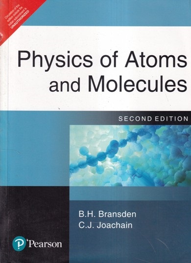 PHYSICS OF ATOMS AND MOLECULES | B.H. BRANSDEN, C.J. JOACHAIN | Pearson