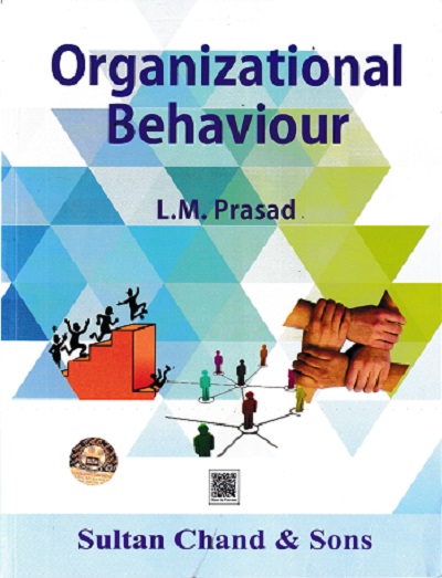 ORGANIZATIONAL BEHAVIOUR | L.M. PRASAD | Sultan Chand & Sons