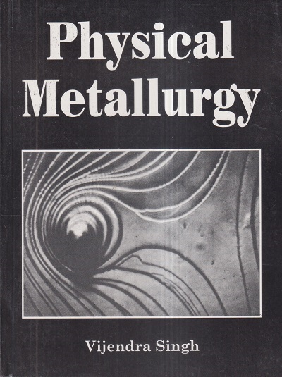 PHYSICAL METALLURGY | VIJENDRA SINGH | Standard